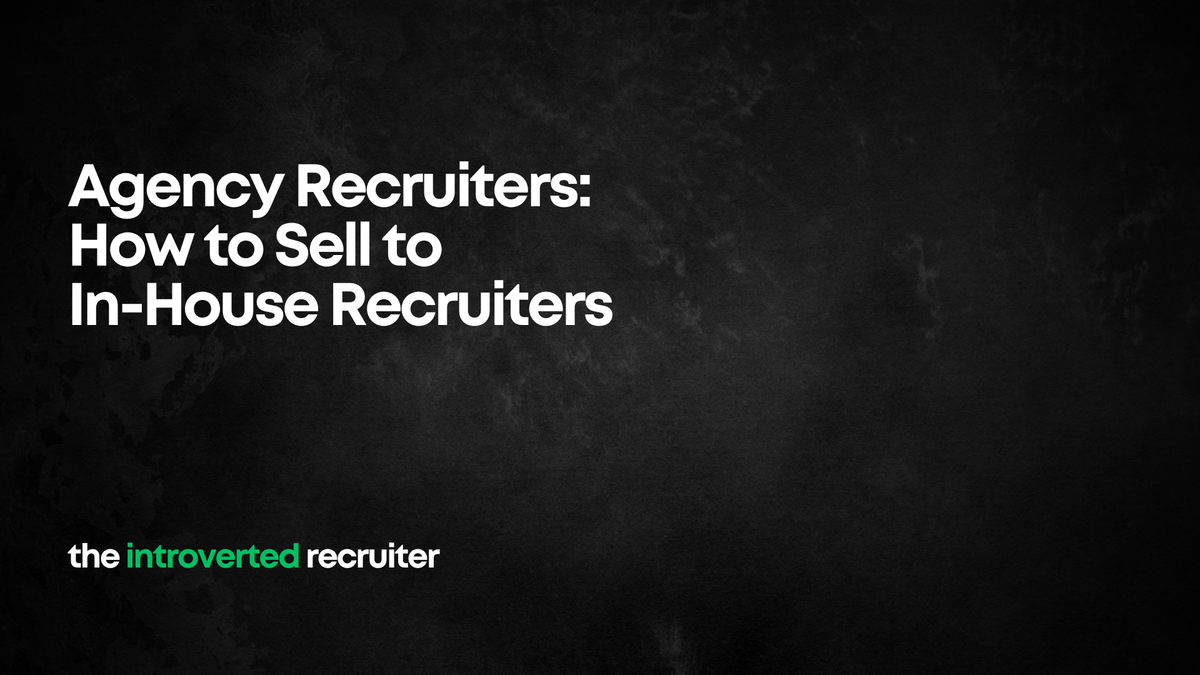 Agency Recruiters: How to Sell to In-House Recruiters