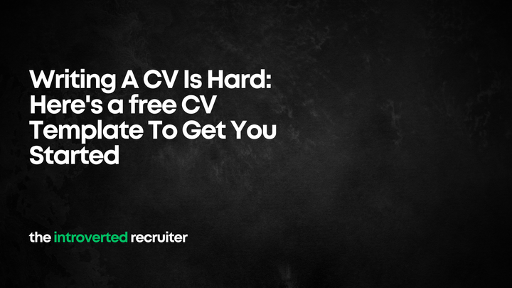 Writing A CV Is Hard: Here's a free CV Template To Get You Started