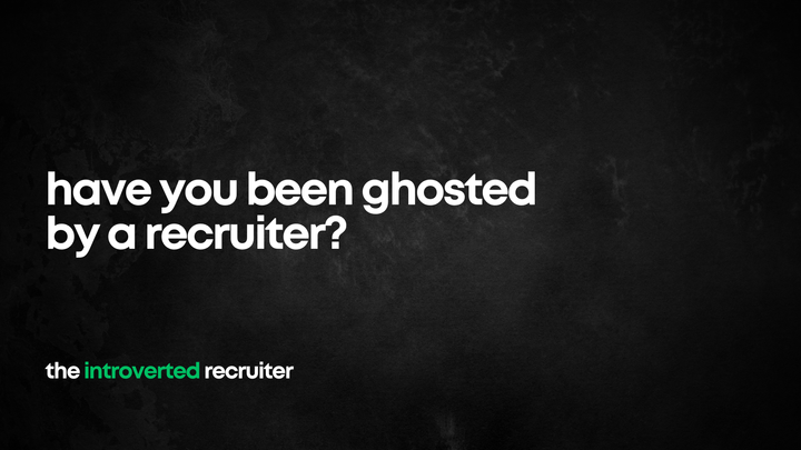 Have you been ghosted by a recruiter?