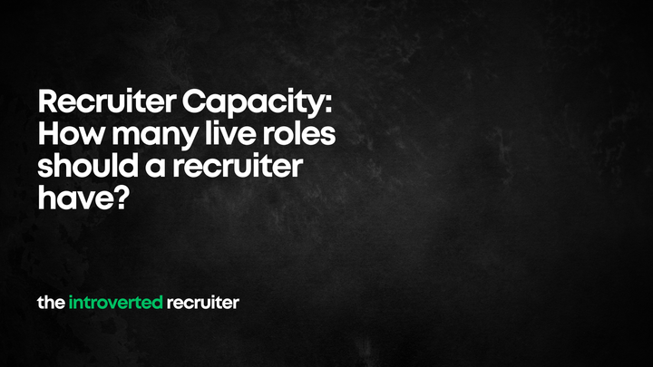 Recruiter Capacity: How many live roles should a recruiter have?