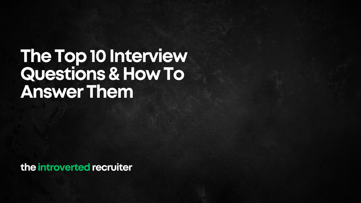 The Top 10 Interview Questions & How To Answer Them