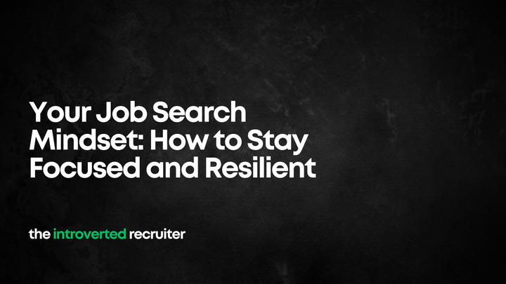 Your Job Search Mindset: How to Stay Focused and Resilient