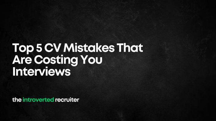 Top 5 CV Mistakes That Are Costing You Interviews