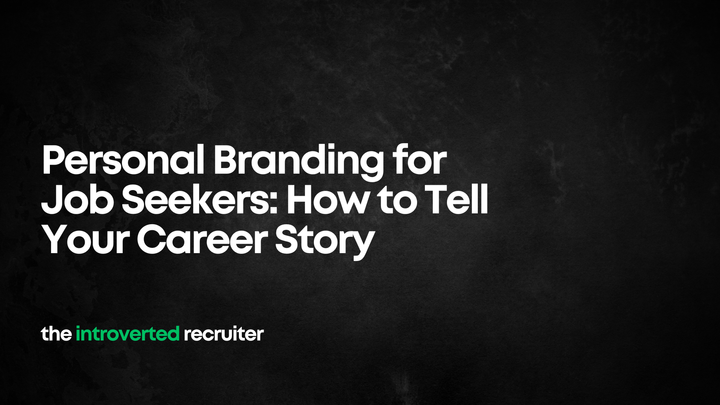 Personal Branding for Job Seekers: How to Tell Your Career Story