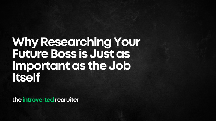 Why Researching Your Future Boss is Just as Important as the Job Itself