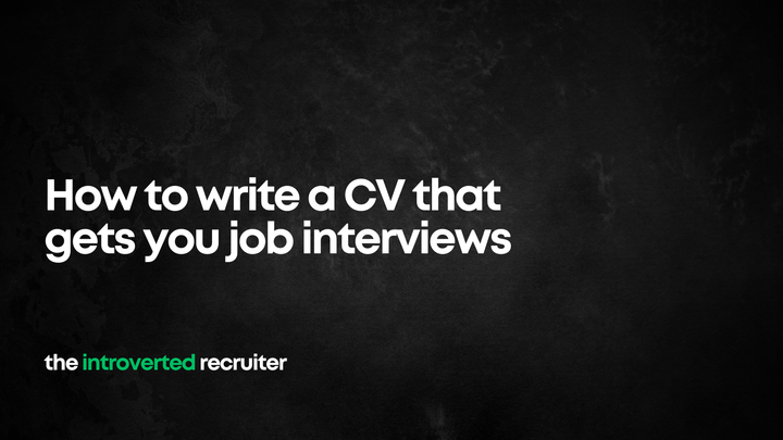 How To Write A CV that gets you Job Interviews